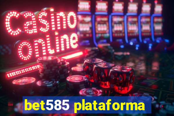 bet585 plataforma